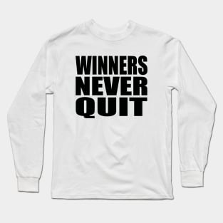 Winners never quit Long Sleeve T-Shirt